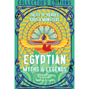 Flame Tree Publishing Egyptian Myths & Legends : Tales Of Heroes, Gods & Monsters