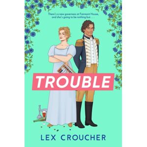 Bonnier Books Ltd Trouble : The Laugh-Out-Loud Regency Romp From Lex Croucher