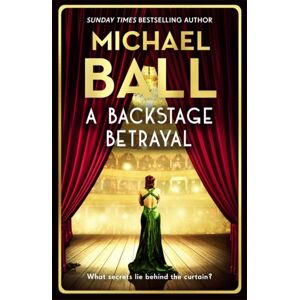 Bonnier Books Ltd A Backstage Betrayal : The Novel From The West End Legend