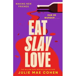 Bonnier Books Ltd Eat Slay Love : The Hilarious Revenge Thriller From The Author Of Bad Men