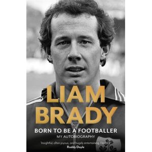 Bonnier Books Ltd Born To Be A Footballer: My Autobiography : Shortlisted For The Eason Sports Book Of The Year At The Irish Book Awards