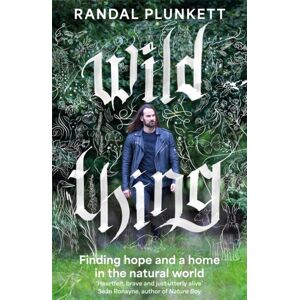 Bonnier Books Ltd Wild Thing : Finding Hope And A Home In The Natural World