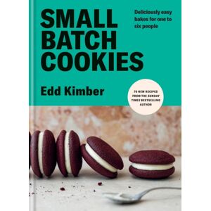 Octopus Publishing Group Small Batch Cookies : Deliciously Easy Bakes For One To Six People