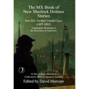 MX Publishing The Mx Book Of Sherlock Holmes Stories Part Xli : Further Untold Cases - 1887-1892