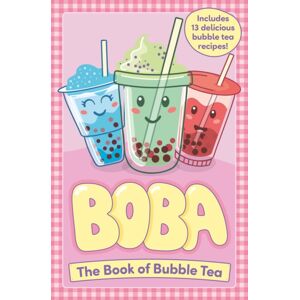 Hachette Children's Group Boba: The Book Of Bubble Tea