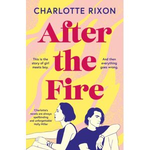 Bloomsbury Publishing PLC After The Fire : An Emotional And Heartbreaking Story Of First Love And Second Chances