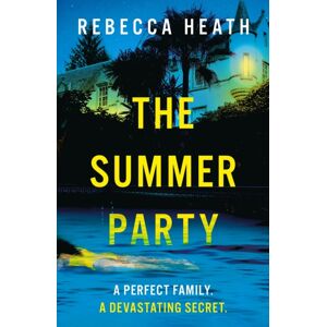 Bloomsbury Publishing PLC The Summer Party : The Ultimate Summer Beach Read With A Shocking Killer Twist