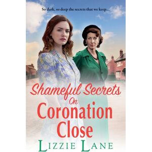 Boldwood Books Ltd Shameful Secrets On Coronation Close : A Gritty, Historical Saga From Lizzie Lane