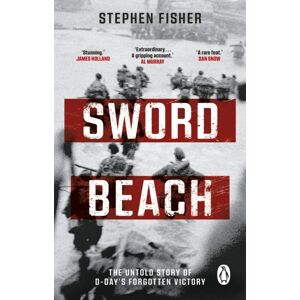 Transworld Publishers Ltd Sword Beach : The Untold Story Of D-Day’s Forgotten Victory