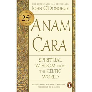 Transworld Publishers Ltd Anam Cara : Spiritual Wisdom From The Celtic World