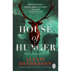 Transworld Publishers Ltd House Of Hunger : The Shiver-Inducing, Skin-Prickling, Mouth-Watering Feast Of A Gothic Novel