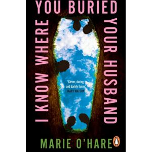 Transworld Publishers Ltd I Know Where You Buried Your Husband