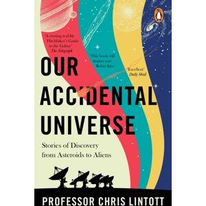 Transworld Publishers Ltd Our Accidental Universe : Stories Of Discovery From Asteroids To Aliens