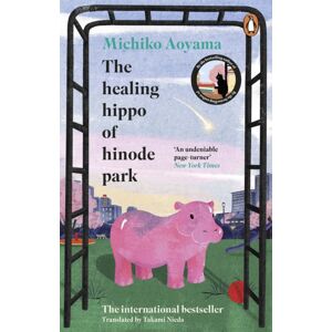 Transworld Publishers Ltd The Healing Hippo Of Hinode Park