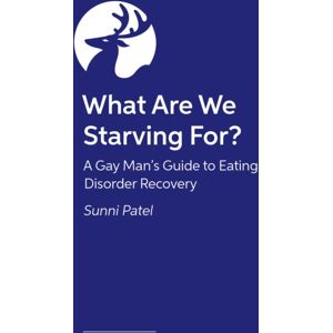 Jessica Kingsley Publishers What Are We Starving For? : A Gay Man'S Guide To Eating Disorder Recovery