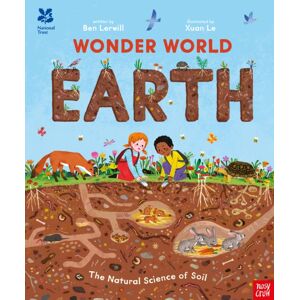 Nosy Crow Ltd National Trust: Wonder World: Earth : The Natural Science Of Soil