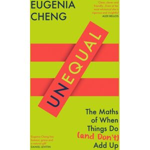 Profile Books Ltd Unequal : The Maths Of When Things Do And Don’t Add Up