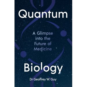 Profile Books Ltd Quantum Biology : A Glimpse Into The Future Of Medicine