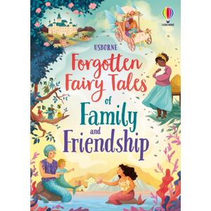 Usborne Publishing Ltd Forgotten Fairy Tales Of Family And Friendship