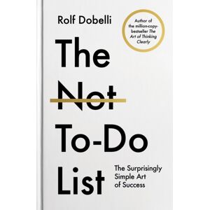 Atlantic Books The Not To Do List : The Life-Changing Instant seller From The Author Of The Art Of Thinking Clearly