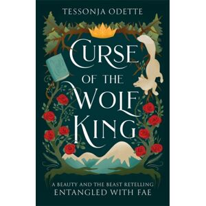 Bonnier Books Ltd Curse Of The Wolf King : A Fae Fantasy Romance Retelling Of Beauty And The Beast