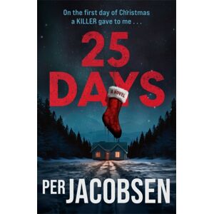 Bonnier Books Ltd 25 Days : The selling Christmas Thriller That Will Chill Your Bones