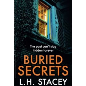 Boldwood Books Ltd Buried Secrets : A Dark, Addictive Psychological Thriller From L H Stacey