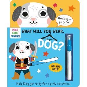 Gemini Books Group Ltd What Will You Wear, Dog? A Magic Water Painting Book About Going To A Fancy-Dress Party!