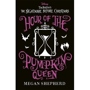 Bonnier Books Ltd Disney Tim Burton'S The Nightmare Before Christmas: Hour Of The Pumpkin Queen : The Stunning Sequel To Sally'S Adventures