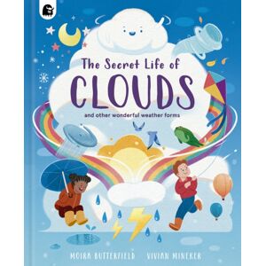 Quarto Publishing PLC The Secret Life Of Clouds : And Other Wonderful Weather Forms