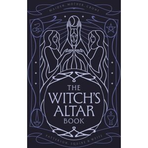 Quarto Publishing PLC The Witch'S Altar Book : The Definitive Guide To Modern Witchcraft