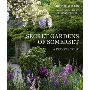 Quarto Publishing PLC Secret Gardens Of Somerset : A Private Tour