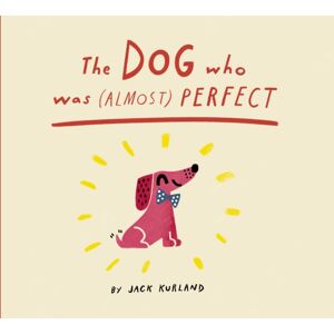 Quarto Publishing PLC The Dog Who Was (Almost) Perfect