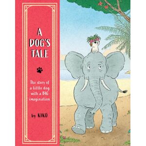 Post Wave Publishing UK Ltd A Dog'S Tale : The Story Of A Little Dog With A Big Imagination