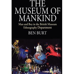 Berghahn Books The Museum Of Mankind : Man And Boy In The British Museum Ethnography Department