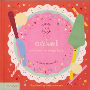 Phaidon Press Ltd Cake! : An Interactive Recipe Book
