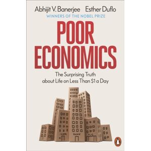 Penguin Books Ltd Poor Economics : The Surprising Truth About Life On Less Than $1 A Day