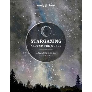Lonely Planet Global Limited Lonely Planet Stargazing Around The World: A Tour Of The Night Sky