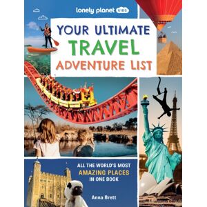 Lonely Planet Global Limited Lonely Planet Kids Your Ultimate Travel Adventure List : All The World'S Most Amazing Places In One Book