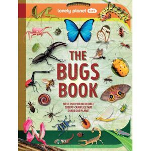 Lonely Planet Global Limited Lonely Planet Kids The Bugs Book : Meet Over 100 Incredible Creepy-Crawlies That Share Our Planet