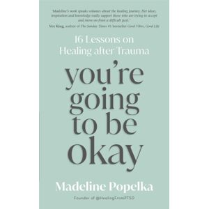 Hay House UK Ltd You'Re Going To Be Okay : 16 Lessons On Healing After Trauma