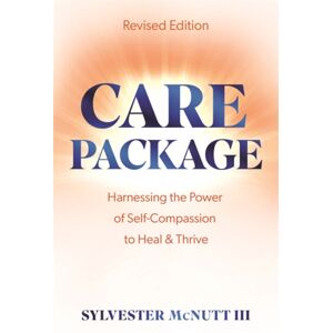 Hay House UK Ltd Care Package : Harnessing The Power Of Self-Compassion To Heal & Thrive