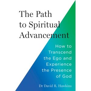 Hay House UK Ltd The Path To Spiritual Advancement : How To Transcend The Ego And Experience The Presence Of God
