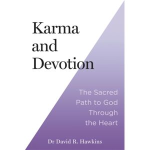 Hay House UK Ltd Karma And Devotion : The Sacred Path To God Through The Heart