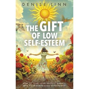 Hay House UK Ltd The Gift Of Low Self-Esteem : How To Turn Your Deepest Doubts Into Your Surprising Superpower