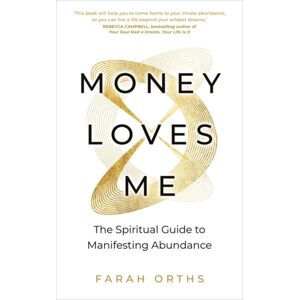 Hay House UK Ltd Money Loves Me : The Spiritual Guide To Manifesting Abundance