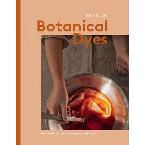 Quadrille Publishing Ltd Botanical Dyes : Plant-To-Print Dyes, Techniques And Projects