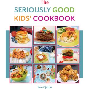 Quadrille Publishing Ltd The Seriously Good Kids' Cookbook
