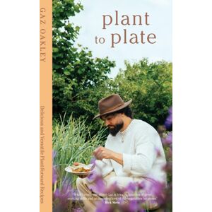 Quadrille Publishing Ltd Plant To Plate : Delicious And Versatile Plant-Forward Recipes