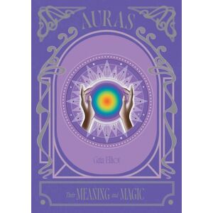 Quadrille Publishing Ltd Auras : Their Meaning And Magic